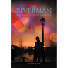 The Riverman: Never Caught, But Paid the Ultimate Price