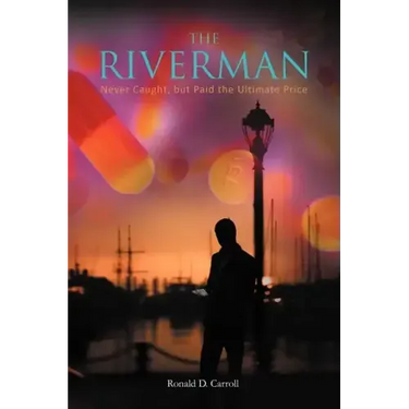 The Riverman: Never Caught, But Paid the Ultimate Price
