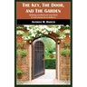 The Key, The Door, and The Garden: Helping you find your way back to God and grow in holiness