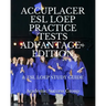 Accuplacer ESL LOEP Practice Tests and ESL LOEP Study Guide Advantage+ Edition