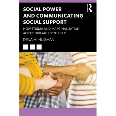 Social Power and Communicating Social Support: How Stigma and Marginalization Affect Our Ability to Help