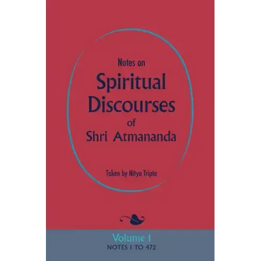 Notes on Spiritual Discourses of Shri Atmananda: Volume 1