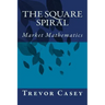 The Square Spiral: The Mathematics of Markets