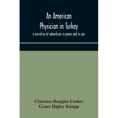 An American physician in Turkey: a narrative of adventures in peace and in war