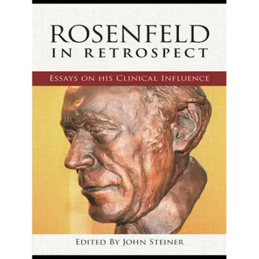 Rosenfeld in Retrospect: Essays on his Clinical Influence