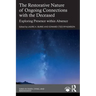 The Restorative Nature of Ongoing Connections with the Deceased: Exploring Presence Within Absence