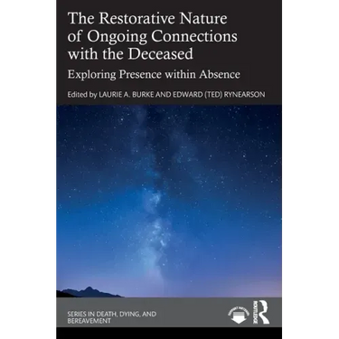 The Restorative Nature of Ongoing Connections with the Deceased: Exploring Presence Within Absence