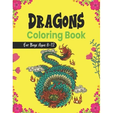 DRAGONS Coloring Book For Boys Ages 8-12: Cool Fantasy Dragons Design and Patterns Mythical & Magical Creatures to Color for Children (Lovely gifts)