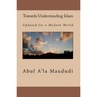 Towards Understanding Islam: Updated for a Modern World