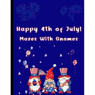 Happy 4th of July Mazes With Gnomes: Mazes For Kids Ages 7-12