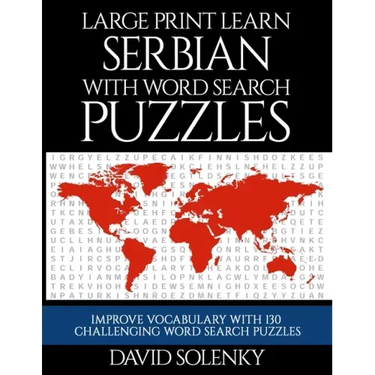 Large Print Learn Serbian with Word Search Puzzles: Learn Serbian Language Vocabulary with Challenging Easy to Read Word Find Puzzles