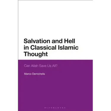 Salvation and Hell in Classical Islamic Thought: Can Allah Save Us All?