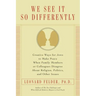 We See It So Differently: Creative Ways for Jews to Make Peace When Family Members or Colleagues Disagree About Religion, Politics, and Other Issues