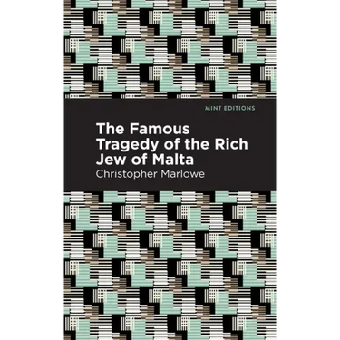 The Famous Tragedy of the Rich Jew of Malta