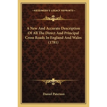 A New And Accurate Description Of All The Direct And Principal Cross Roads In England And Wales (1781)