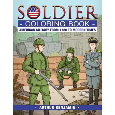 Soldier Coloring Book: American Military from 1780 to Modern Times