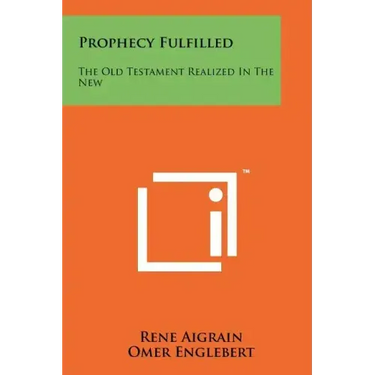 Prophecy Fulfilled: The Old Testament Realized in the New