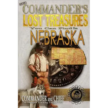 More Commander's Lost Treasures You Can Find In Nebraska: Follow the Clues and Find Your Fortunes!