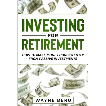 Investing For Beginners: INVESTING FOR RETIREMENT - How To Make Money Consistently From Passive Investments