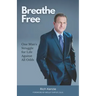 Breathe Free: One Man's Struggle for Life Against All Odds