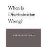 When Is Discrimination Wrong?
