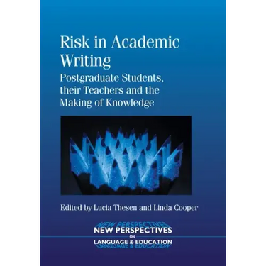 Risk Academic Writing: Postgraduate Stpb: Postgraduate Students, Their Teachers and the Making of Knowledge