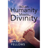 When Humanity Meets Divinity