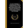 Lincoln's Birthday; a Comprehensive View of Lincoln as Given in the Most Noteworthy Essays, Orations and Poems, in Fiction and in Lincoln's Own Writin