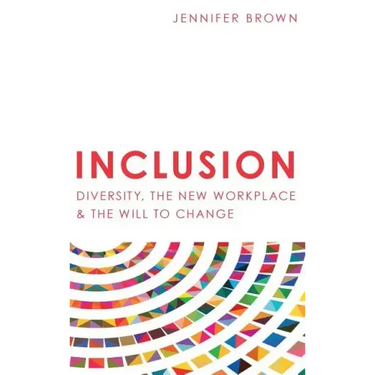 Inclusion: Diversity, The New Workplace & The Will To Change