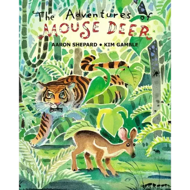 The Adventures of Mouse Deer: Favorite Folk Tales of Southeast Asia