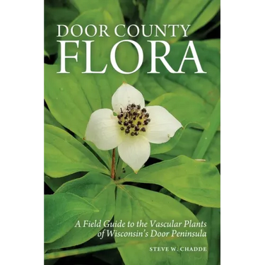 Door County Flora: A Field Guide to the Vascular Plants of Wisconsin's Door Peninsula