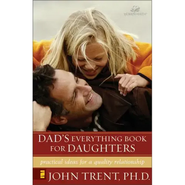 Dad's Everything Book for Daughters: Practical Ideas for a Quality Relationship