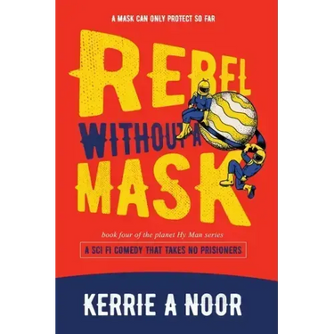 Rebel Without A Mask: A Sci Fi Comedy That Takes No Prisoners