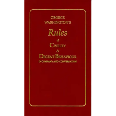 George Washington's Rules of Civility and Decent Behaviour