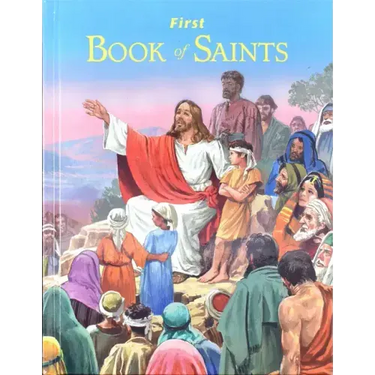 First Book of Saints: Their Life-Story and Example