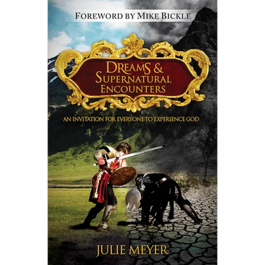 Dreams & Supernatural Encounters: An Invitation for Everyone to Experience God
