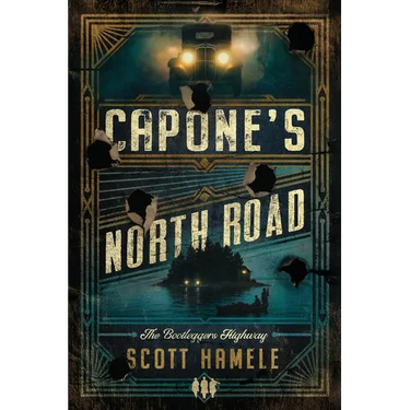 Capone's North Road: The Bootleggers Highway
