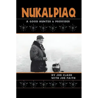 Nukalpiaq (A Good Hunter & Provider)