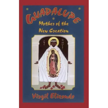 Guadalupe: Mother of the New Creation