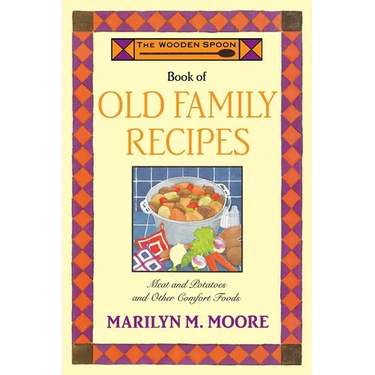 The Wooden Spoon Book of Old Family Recipes