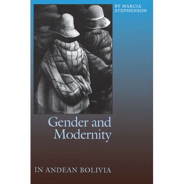 Gender and Modernity in Andean Bolivia