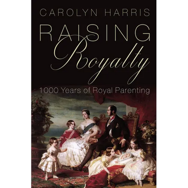 Raising Royalty: 1000 Years of Royal Parenting