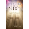 Eternity for a Mist: Adventures with God through Jail ministry