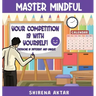 Master Mindful: Your competition is with yourself