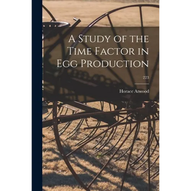A Study of the Time Factor in Egg Production; 223