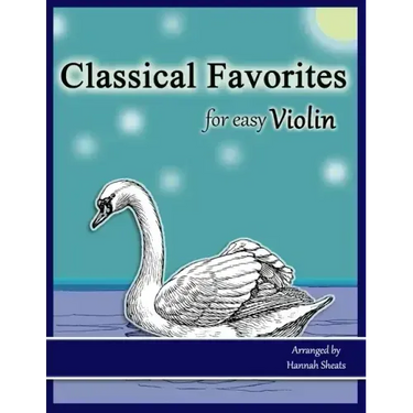 Classical Favorites for Easy Violin: 25 Well-loved Themes for Late Beginner to Early Intermediate