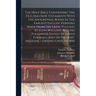 The Holy Bible Containing The Old And New Testaments With The Apocryphal Books In The Earliest English Versions Made From The Latin Vulgate By John Wy