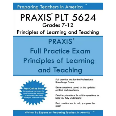 PRAXIS PLT 5624 Grades 7-12: PLT 5624 Study Guide