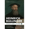 Heinrich Bullinger: An Introduction to His Life and Theology