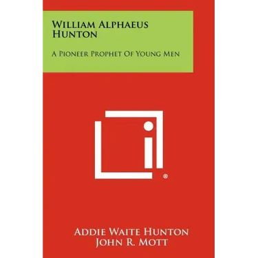 William Alphaeus Hunton: A Pioneer Prophet Of Young Men